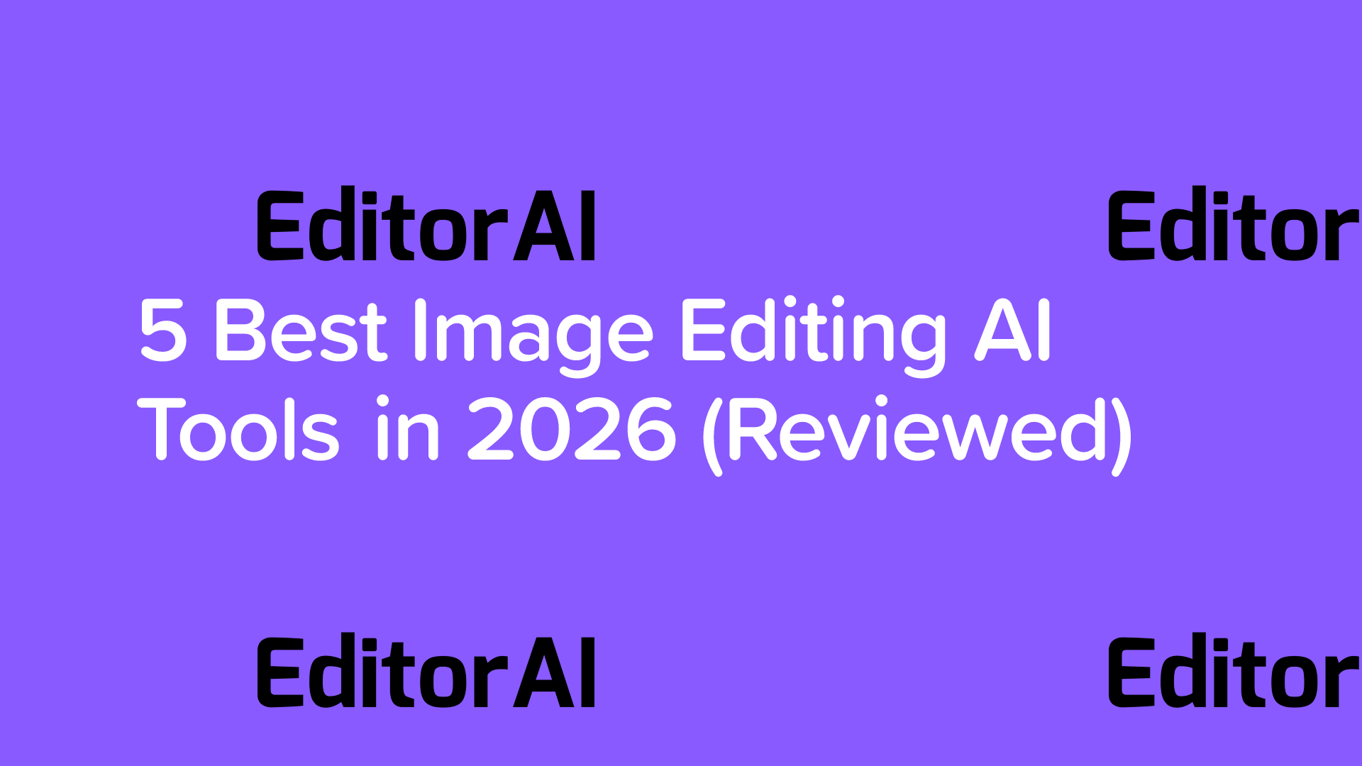 5 Best Image Editing AI Tools in 2026 (Reviewed)